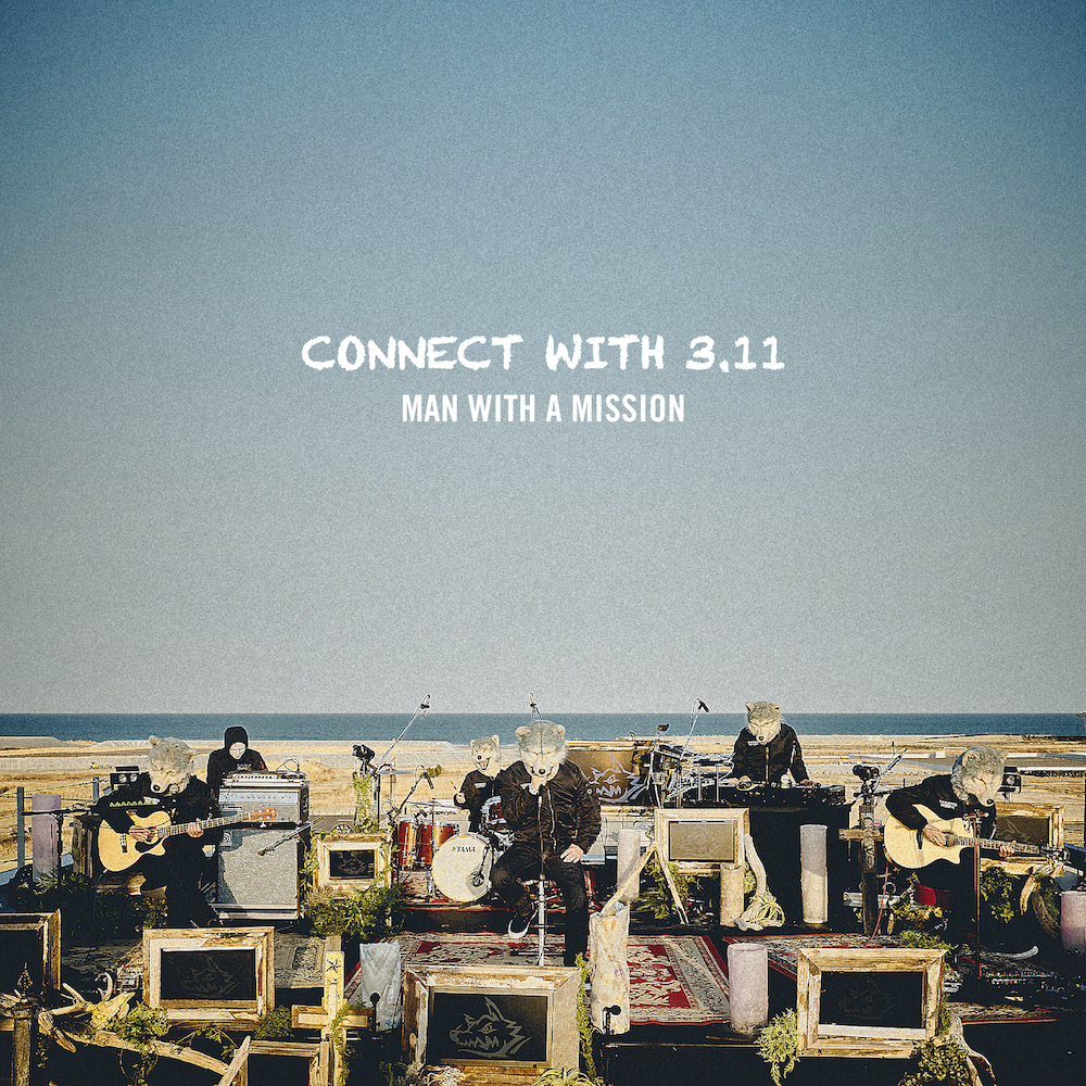 会場限定CD「CONNECT WITH 3.11」デジタルリリース決定！ | MAN WITH A ...