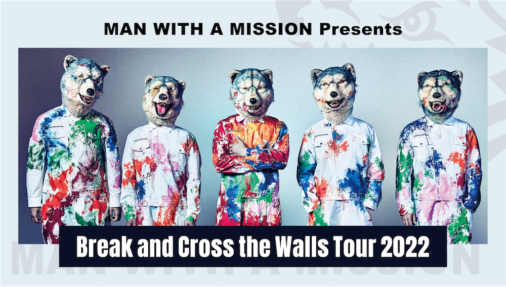 福岡】Break and Cross the Walls Tour 2022 | MAN WITH A MISSION