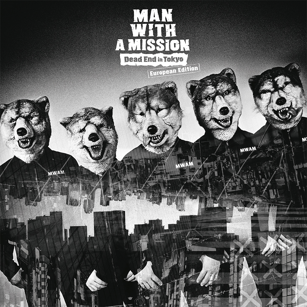 Dead End in Tokyo European Edition』EP | MAN WITH A MISSION